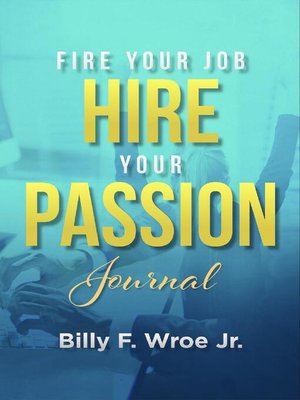 cover image of Fire Your Job, Hire Your Passion Journal